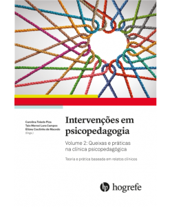 Intervenções em psicopedagogia Vol. 2 - Queixas e práticas na clínica psicopedagógica